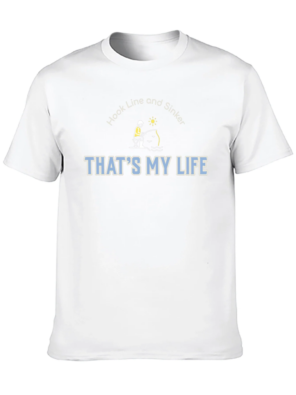 Hook Line & Sinker Thats My Life Fishing T-Shirt