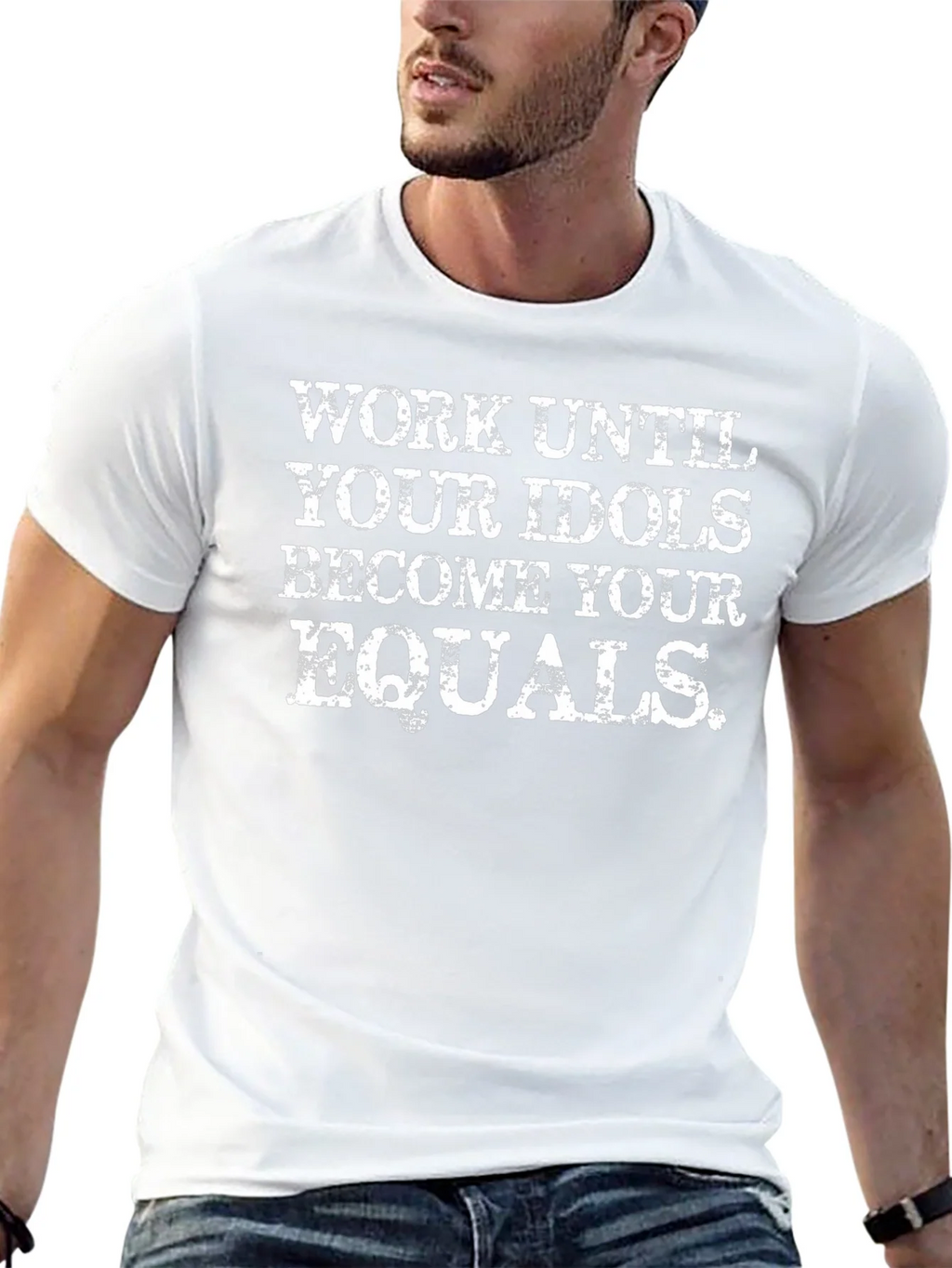 Work Until Your Idols Become Your Equals T-Shirt
