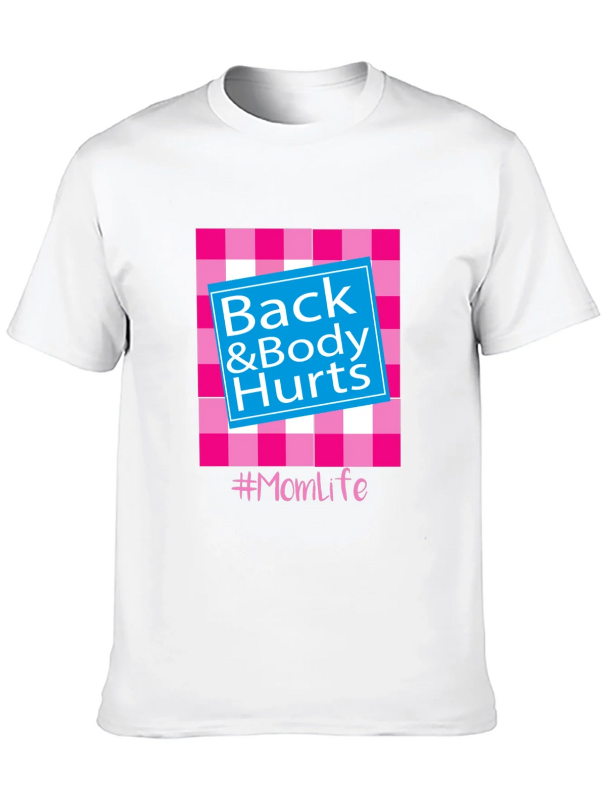 Back & Body Hurts #Momlife T-Shirt