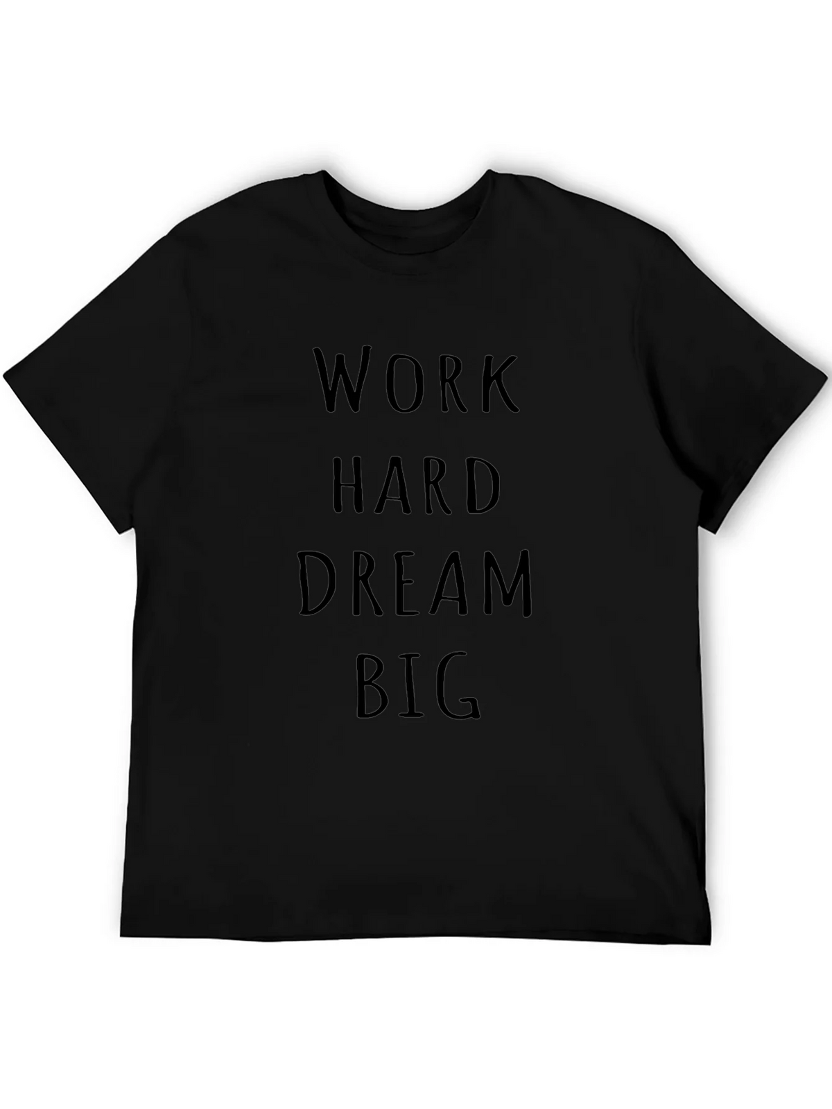 Motivational Work Hard Dream Big Black T-Shirt