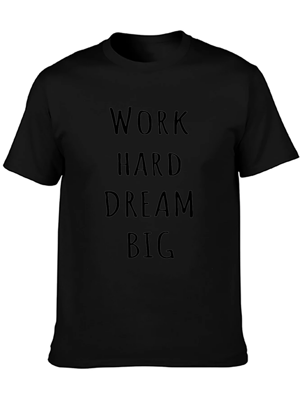 Motivational Work Hard Dream Big Black T-Shirt