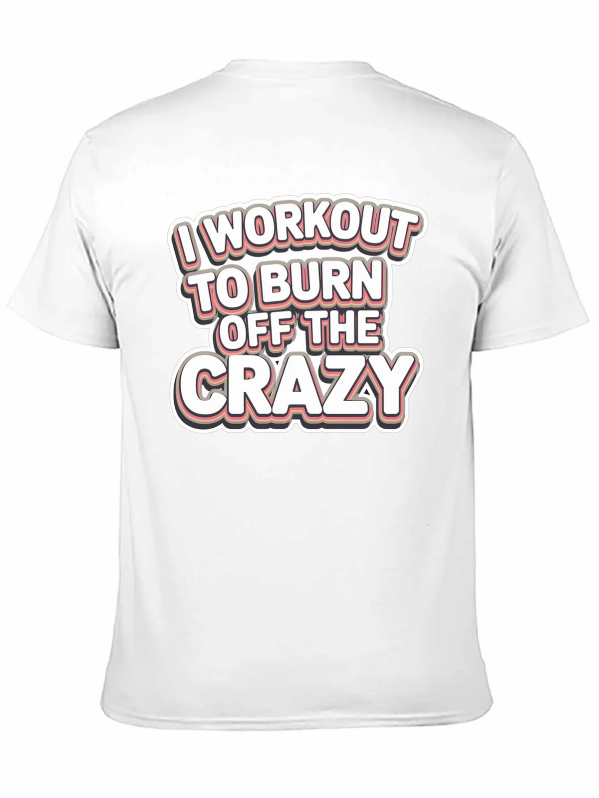 Workout to Burn Off Crazy T-Shirt