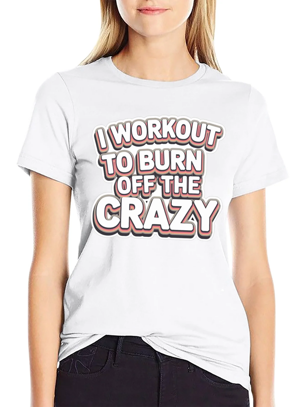 Workout to Burn Off Crazy T-Shirt