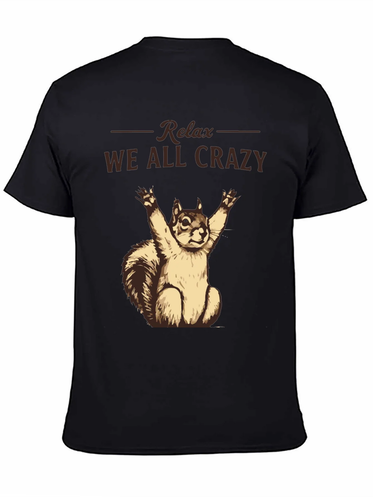 Relax We All Crazy T-Shirt Funny Squirrel Tee