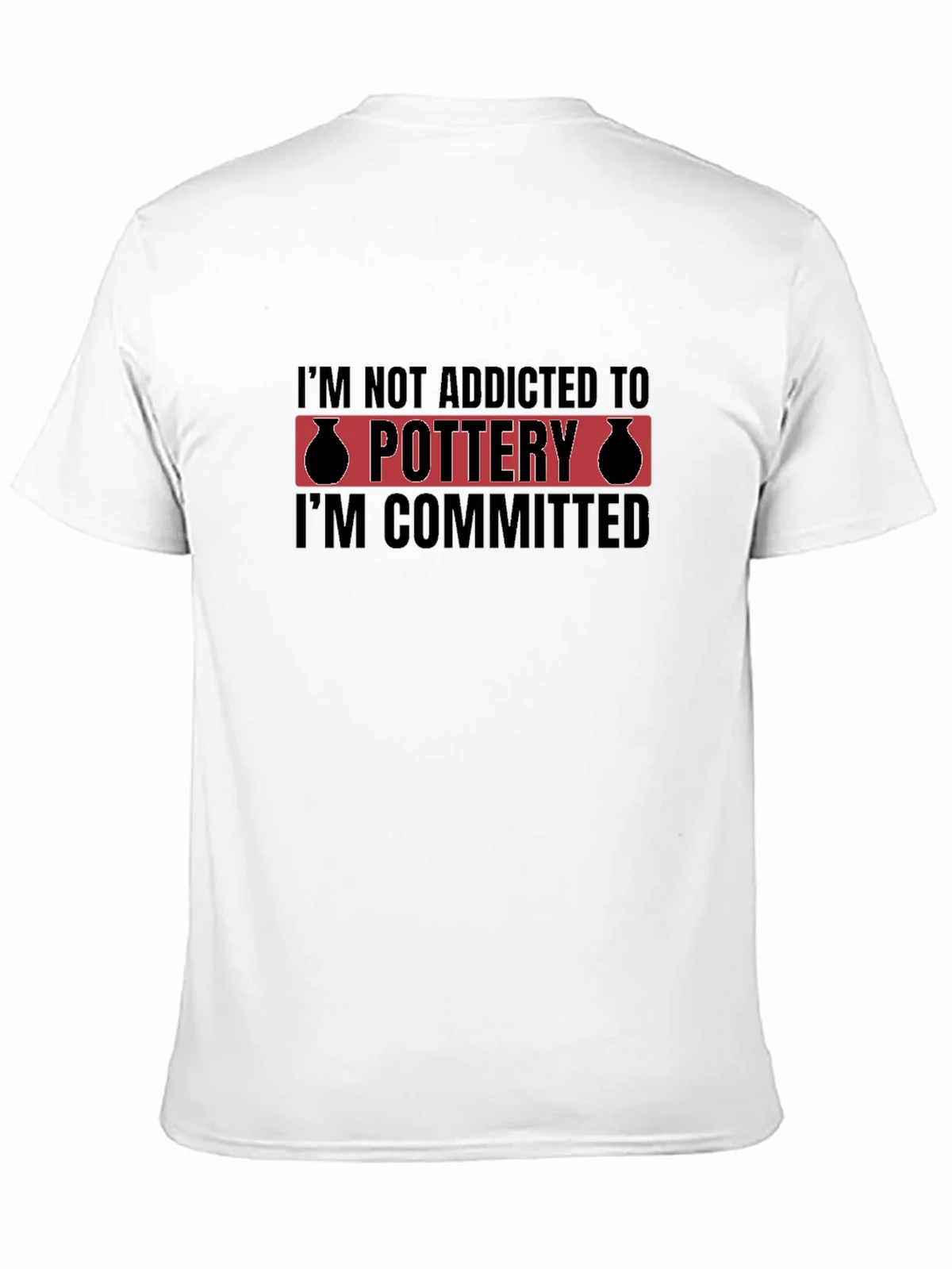 Pottery Commitment T-Shirt - Addicted Design